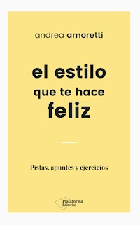El estilo que te hace feliz - Andrea Amoretti - ebook