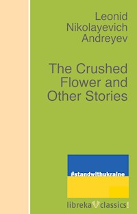 The Crushed Flower and Other Stories - Leonid Andreyev - ebook