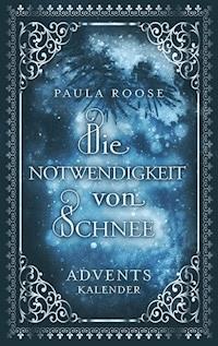 Die Notwendigkeit von Schnee - Paula Roose - ebook