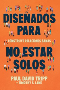 Diseñados para no estar solos - Paul David Tripp - ebook