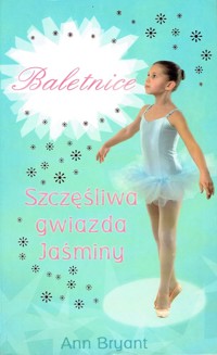 Baletnice. Szczęśliwa gwiazda Jaśminy - Bryant Ann - ebook