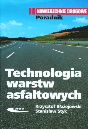 Technologia warstw asfaltowych - Krzysztof Błażejowski, Stanisław Styk - książka