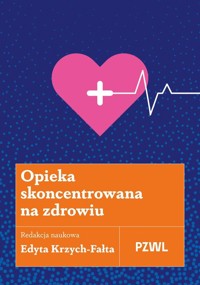Opieka skoncentrowana na zdrowiu - Krzych-Fałta Edyta - książka