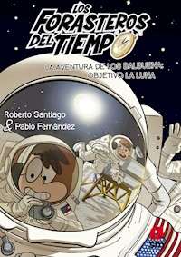 Los Forasteros del Tiempo 12. La aventura de los Balbuena: objetivo la Luna - Roberto Santiago - ebook