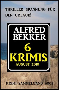 6 Krimis August 2019 - Krimi Sammelband 6003 - Alfred Bekker - ebook