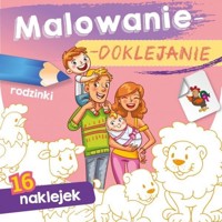 Malowanie-doklejanie. Rodzinki - Joanna Myjak - książka