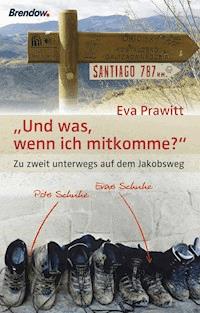 Und was, wenn ich mitkomme? - Eva Prawitt - ebook