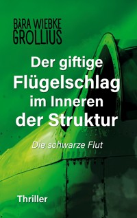 Der giftige Flügelschlag im Inneren der Struktur - Bàra Wiebke Grollius - ebook
