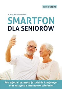 Smartfon dla seniorów - Serafinowicz Agnieszka - książka