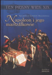 Napoleon i jego marszałkowie - Macdonell Archibald Gordon - książka