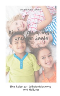 Kinder als Spiegel unserer Seele - Sandra Müller-Sommer - ebook