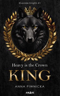 Heavy is the Crown. King. Riverside Knights. Tom 1 - Anna Piwnicka - ebook + książka