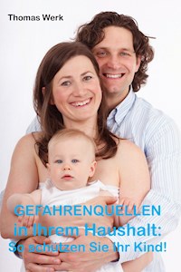 Gefahrenquellen in Ihrem Haushalt - Thomas Werk - ebook