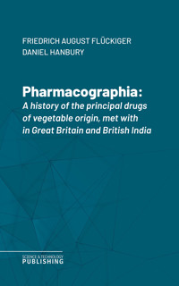 Pharmacographia - Friedrich August Flückiger - ebook