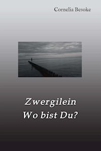 Zwergilein-Wo bist Du? - Cornelia Besoke - ebook
