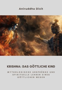 Krishna: Das Göttliche Kind - Aniruddha Dixit - ebook