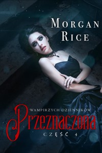 Przeznaczona (część 4 Wampirzych Dzienników) - Rice Morgan - ebook