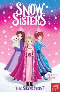 Snow Sisters: The Silver Secret - Astrid Foss - ebook