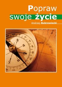 Popraw swoje życie - Andrzej Bubrowiecki - książka