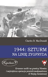 1944 Szturm na Linię Zygfryda - Charles MacDonald - książka