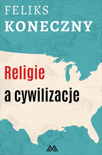 Religie a cywilizacje - Feliks Koneczny - ebook + książka