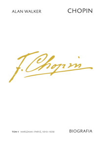 Chopin. Biografia. Tom 1: Warszawa–Paryż, 1810–1838 - Walker Alan - ebook
