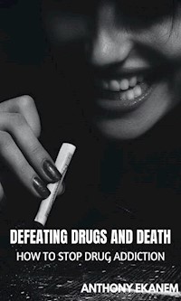 Defeating Drugs and Death - Anthony Ekanem - ebook