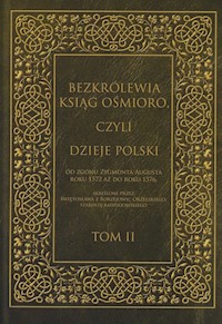 Bezkrólewia ksiąg ośmioro czyli Dzieje Polski Tom 2 - Orzelski Świętosław z Borzejowic - książka