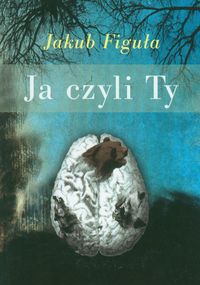 Ja czyli Ty - Figuła Jakub - książka