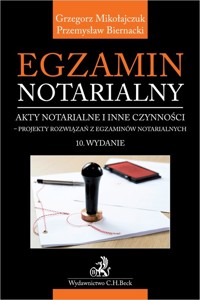 Egzamin notarialny 2024. Akty notarialne i inne czynności - projekty rozwiązań z egzaminów notarialn - Biernacki Przemysław, Mikołajczuk Grzegorz - książka