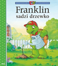 Franklin sadzi drzewko - Bourgeois Paulette - książka