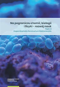 Na pograniczu chemii biologii i fizyki - rozwój nauk. Tom 3 -  - książka