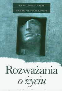Rozważania o życiu - Sobolewski Zbigniew, Hanas Waldemar - książka