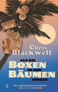 Als die Boxen in den Bäumen hingen - Chris Blackwell - ebook