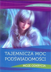 Tajeminicza moc podświadmości - Mikołajczyk Anna - książka