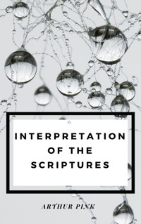 Interpretation of the Scripture - Arthur Pink - ebook