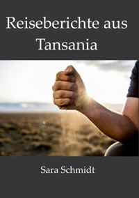 Reiseberichte aus Tansania - Sara Schmidt - ebook