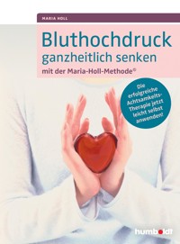 Bluthochdruck ganzheitlich senken mit der Maria-Holl-Methode - Maria Holl - ebook