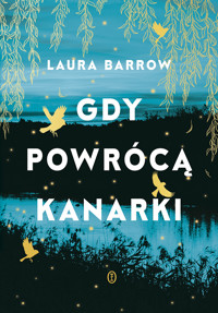 Gdy powrócą kanarki - Laura Barrow - ebook + audiobook + książka