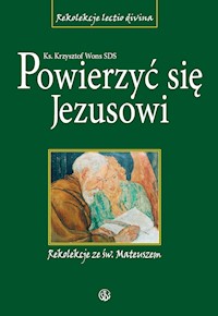 Powierzyć się Jezusowi. Rekolekcje ze św. Mateuszem - ks. Krzysztof Wons SDS - ebook