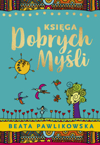 Księga dobrych myśli - Beata Pawlikowska - ebook + audiobook + książka