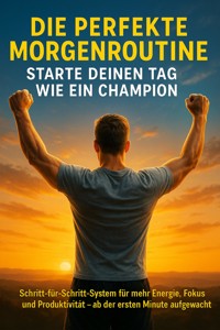 Die perfekte Morgenroutine: Starte deinen Tag wie ein Champion - Benedikt Lang - ebook