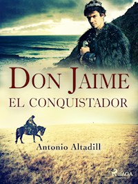 Don Jaime el conquistador - Antonio Altadill - ebook