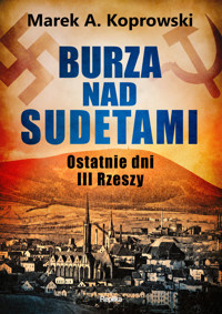 Burza nad Sudetami. Ostatnie dni III Rzeszy - Marek A. Koprowski - książka