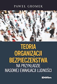 Teoria organizacji bezpieczeństwa na przykładzie masowej ewakuacji ludności - Gromek Paweł - książka