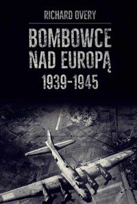 Bombowce nad Europą 1939-1945 - Richard Overy - ebook + książka