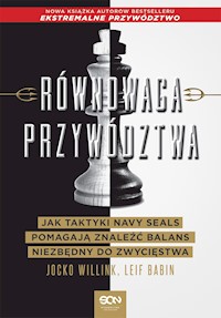 Równowaga przywództwa. Jak taktyki Navy Seals pomagają znaleźć balans niezbędny do zwycięstwa - Jocko Willink, Leif Babin - ebook