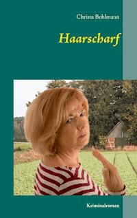 Haarscharf - Christa Bohlmann - ebook