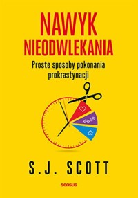 Nawyk nieodwlekania. - Scott S. J. - książka