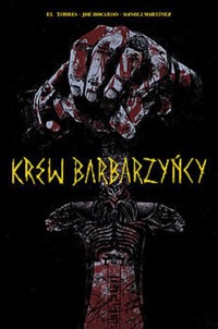 Krew Barbarzyńcy - Torres El , Bocardo Joe, Martinez Manoli - książka